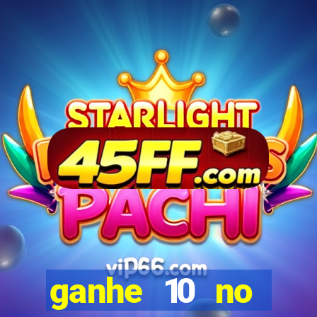 ganhe 10 no cadastro bet